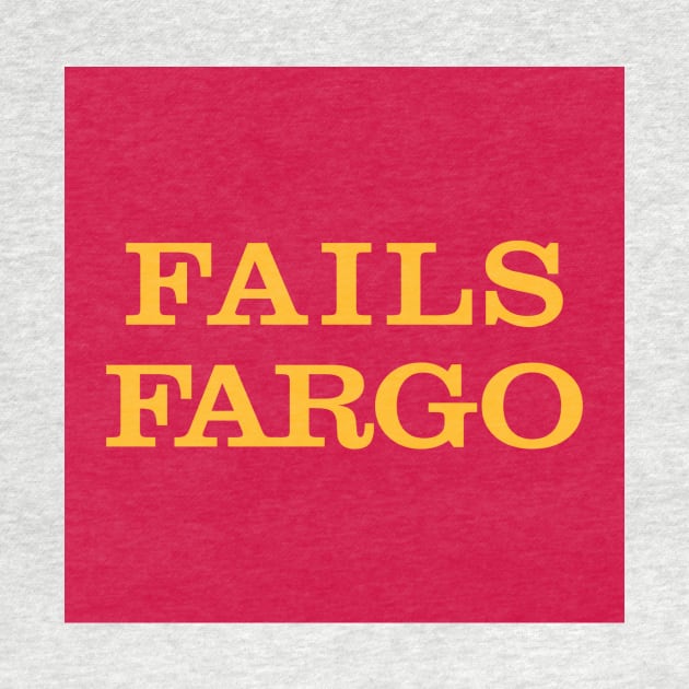 Fails Fargo by TeePub